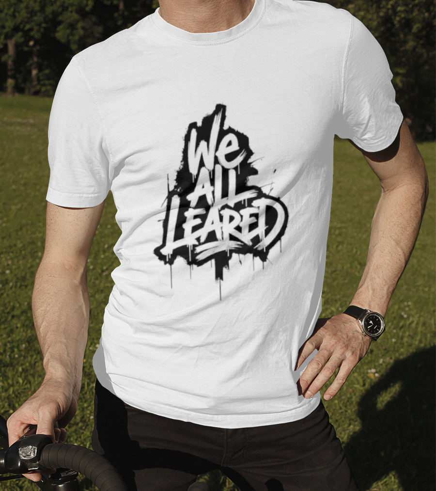 We All Leared Graffiti Inspired By Urban Street T-Shirt