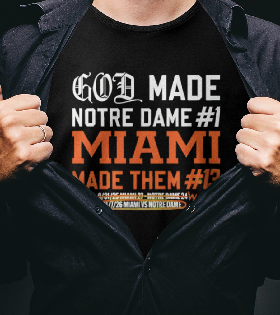 God Made Notre Dame #1 Miami Made Them #13 College Football Rivalry T-Shirt