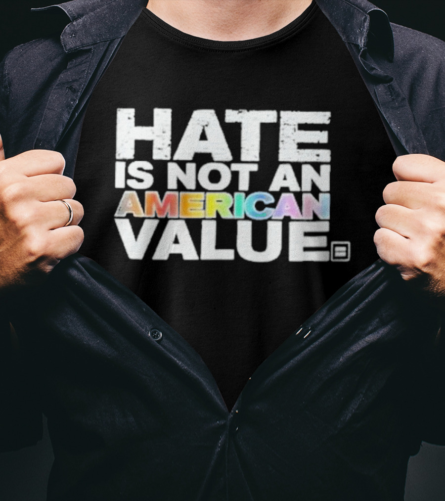 Hate Is Not An American Value Pride Human Rights Campaign Rainbow T-Shirt