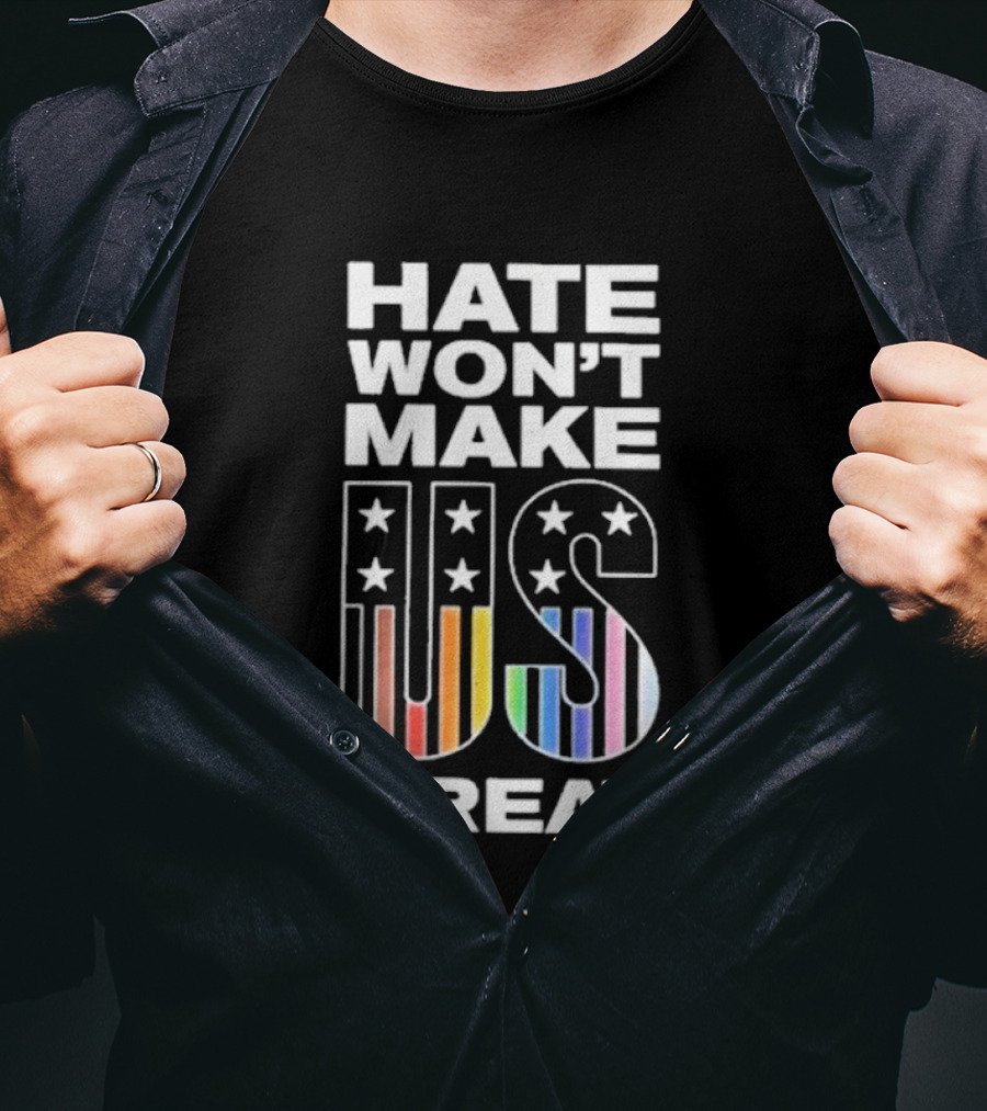 Hate Won’t Make US Great Human Rights Campaign Pride T-Shirt