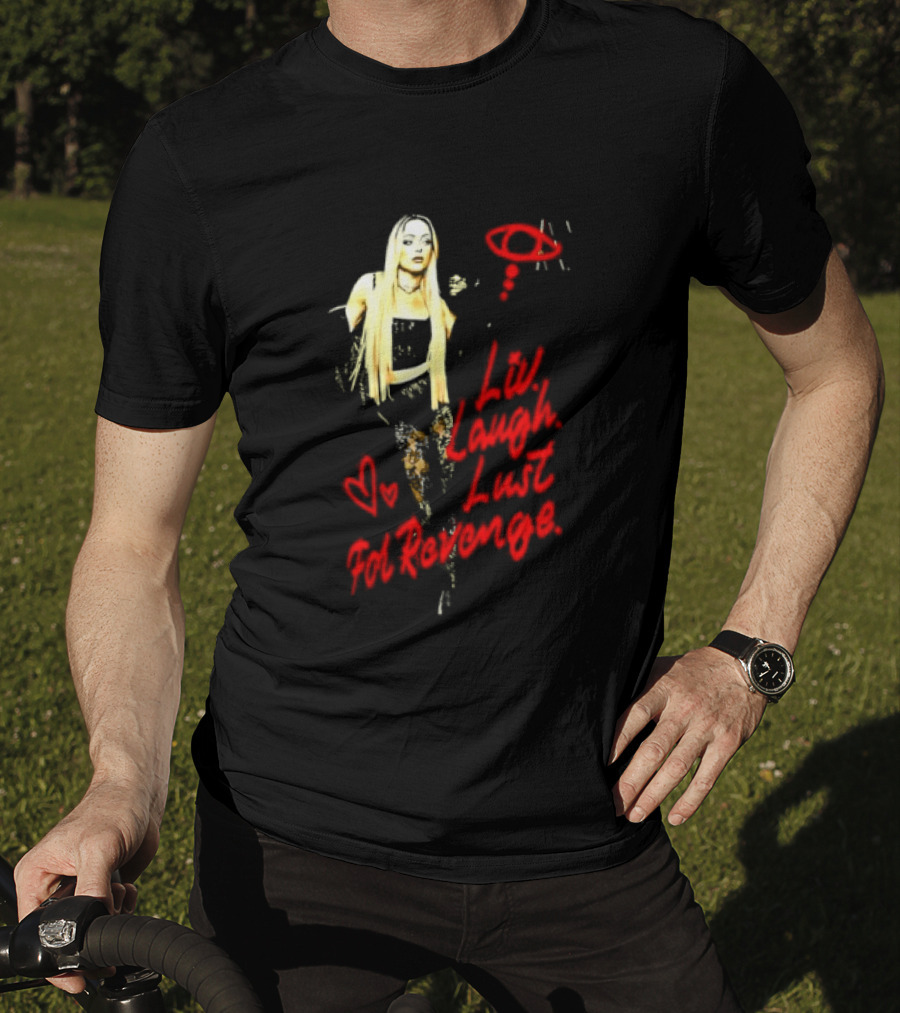 Liv Laugh Lust For Revenge T-Shirt
