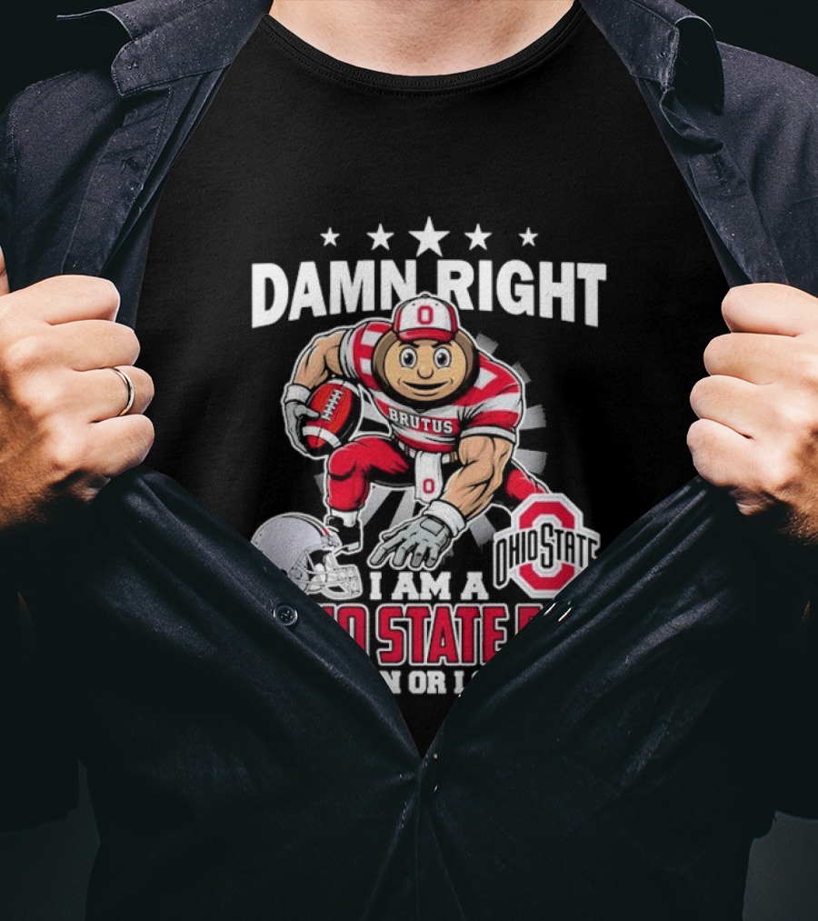 Damn Right Ohio State Buckeyes Fan Win Or Lose Brutus T-Shirt