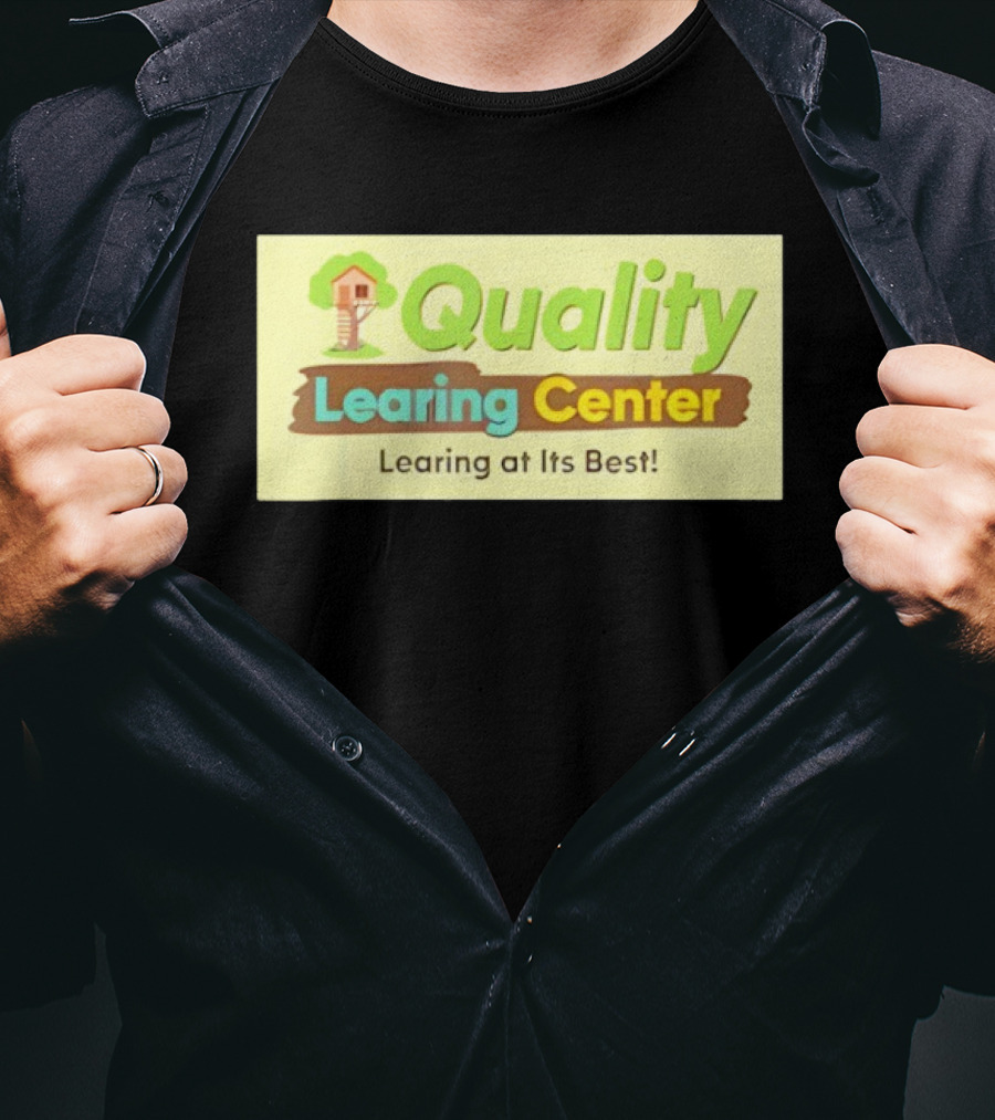 Quality Learing Center Child Care Learing At Its Best Treehouse T-Shirt