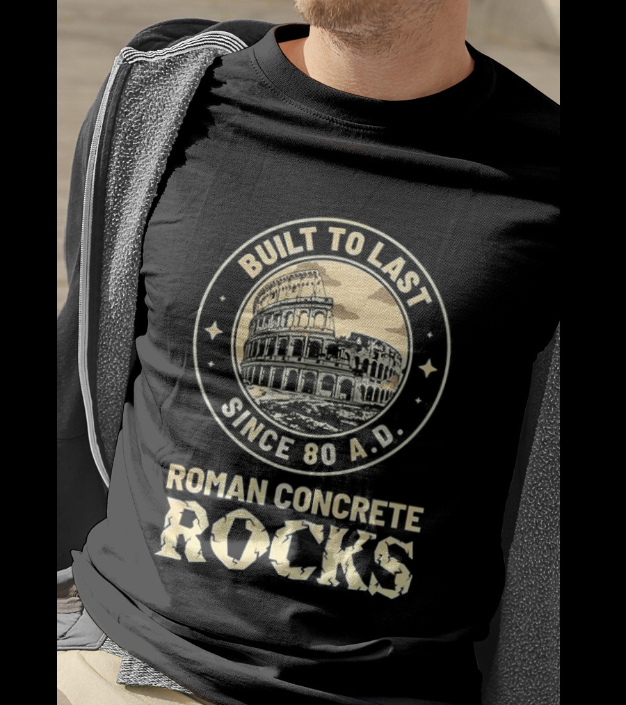 Roman Concrete Rocks Built To Last Since 80 AD Colosseum T-Shirt