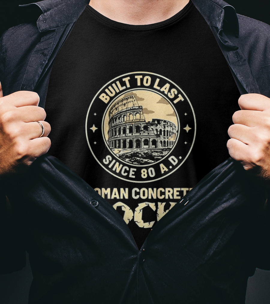 Roman Concrete Rocks Built To Last Since 80 AD Colosseum T-Shirt
