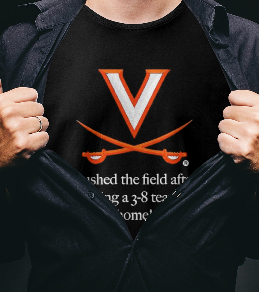 Virginia Cavaliers Rushed The Field After Beating A 3 8 Team At Home T-Shirt