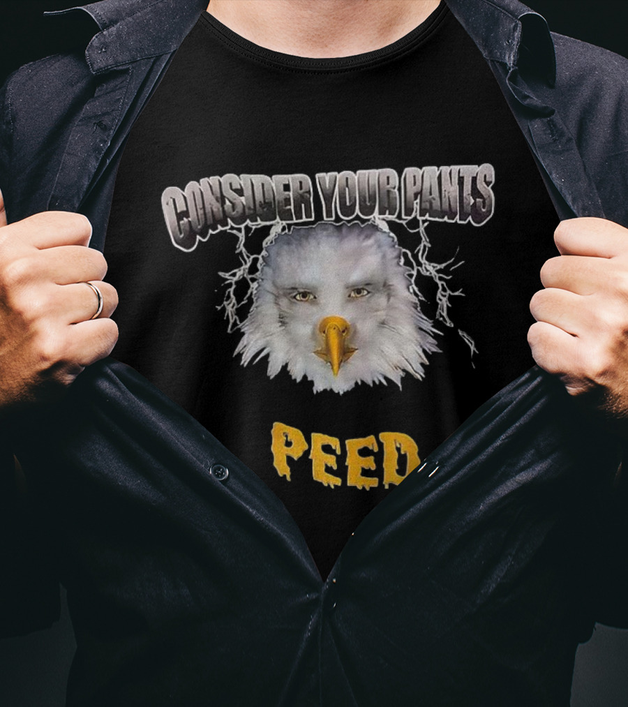 Consider Your Pants Peed Eagle Face Humor T-Shirt