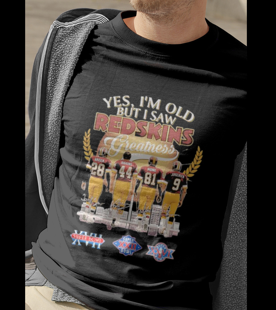 Yes I'm Old But I Saw Redskins Greatness Green 28 Riggins 44 Monk 81 Jurgensen 9 Super Bowl XVII XXII XXVI T-Shirt
