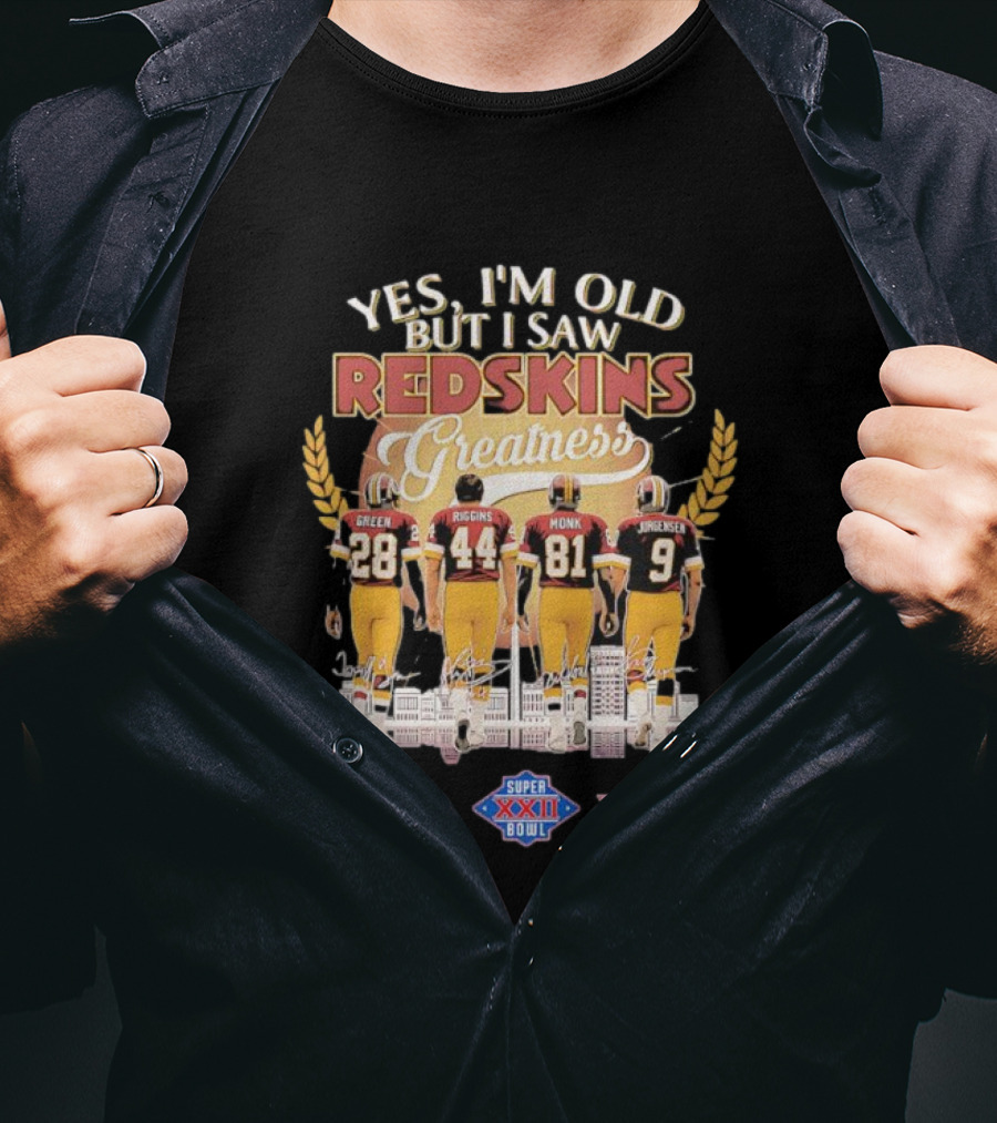 Yes I'm Old But I Saw Redskins Greatness Green 28 Riggins 44 Monk 81 Jurgensen 9 Super Bowl XVII XXII XXVI T-Shirt