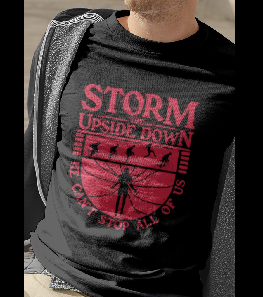 Stranger Things Storm The Upside Down He Can’t Stop Allof Us T-Shirt