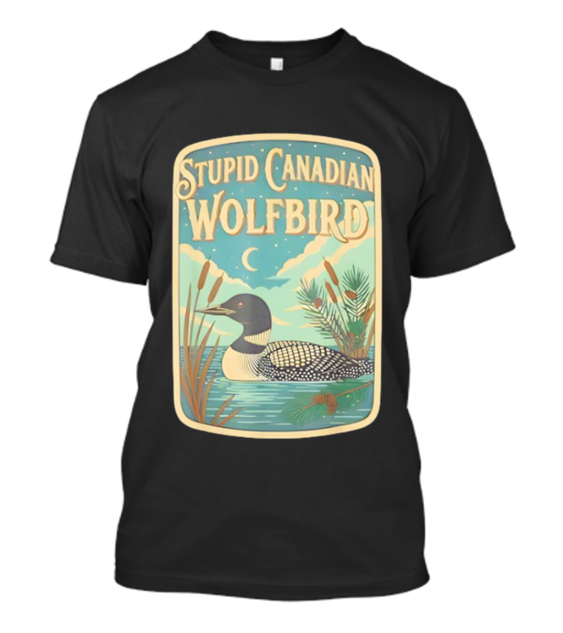 Stupid Canadian Wolfbird Loon Bird Ing Lover Nature Scene T-Shirt