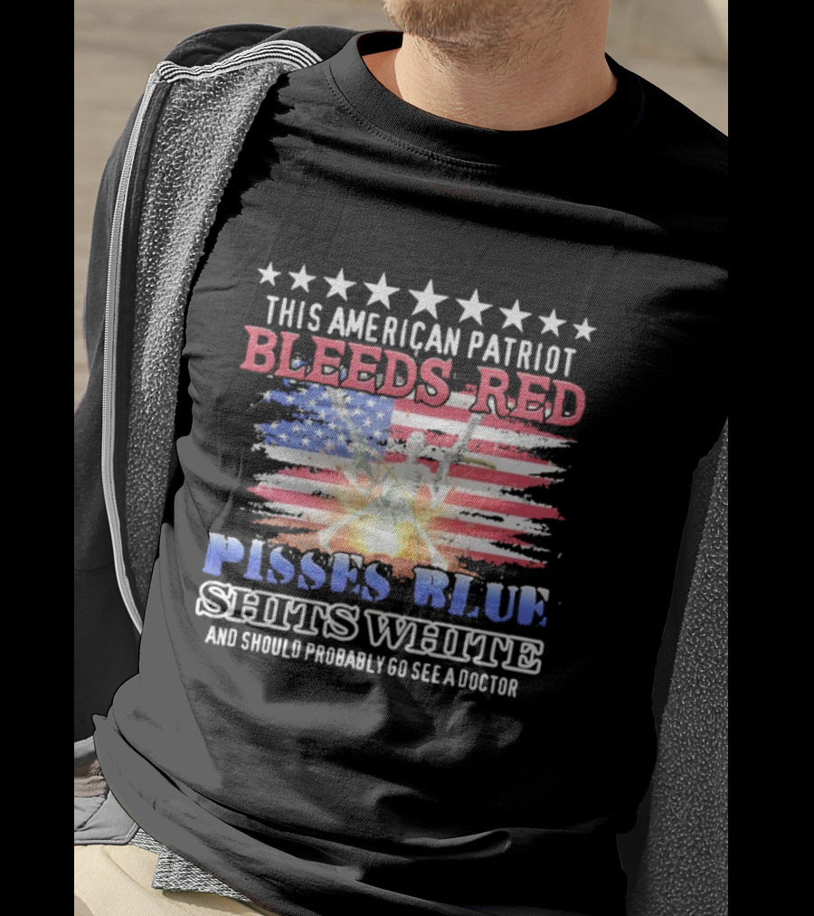 This American Patriot Bleeds Red Pisses Blue Shits White And Should Probably Go See A Doctor Skeleton Gun T-Shirt