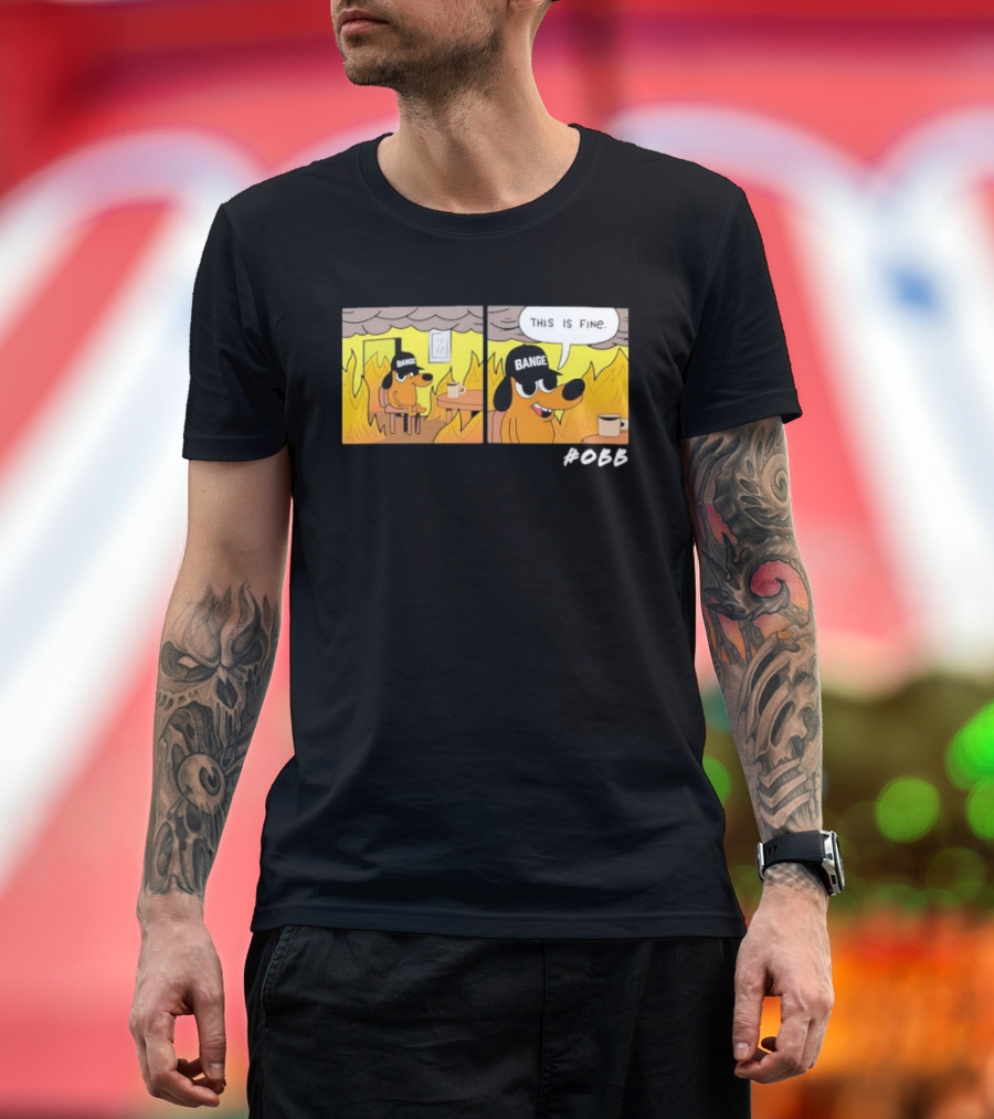 This Is Fine Meme Parody Sponsored Dog Bange T-Shirt