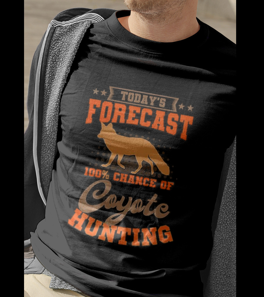 Today's Forecast Full Chance Of Coyote Hunting T-Shirt