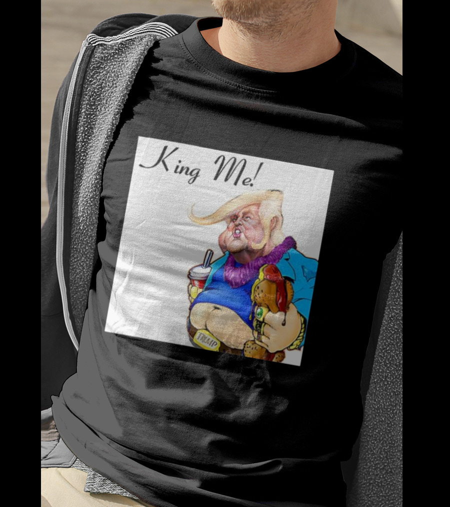 King Me Trump Cartoon Burger Drink T-Shirt