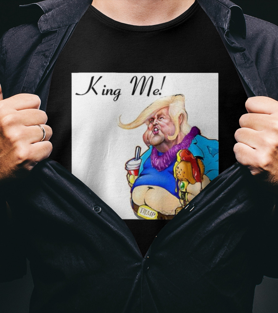 King Me Trump Cartoon Burger Drink T-Shirt