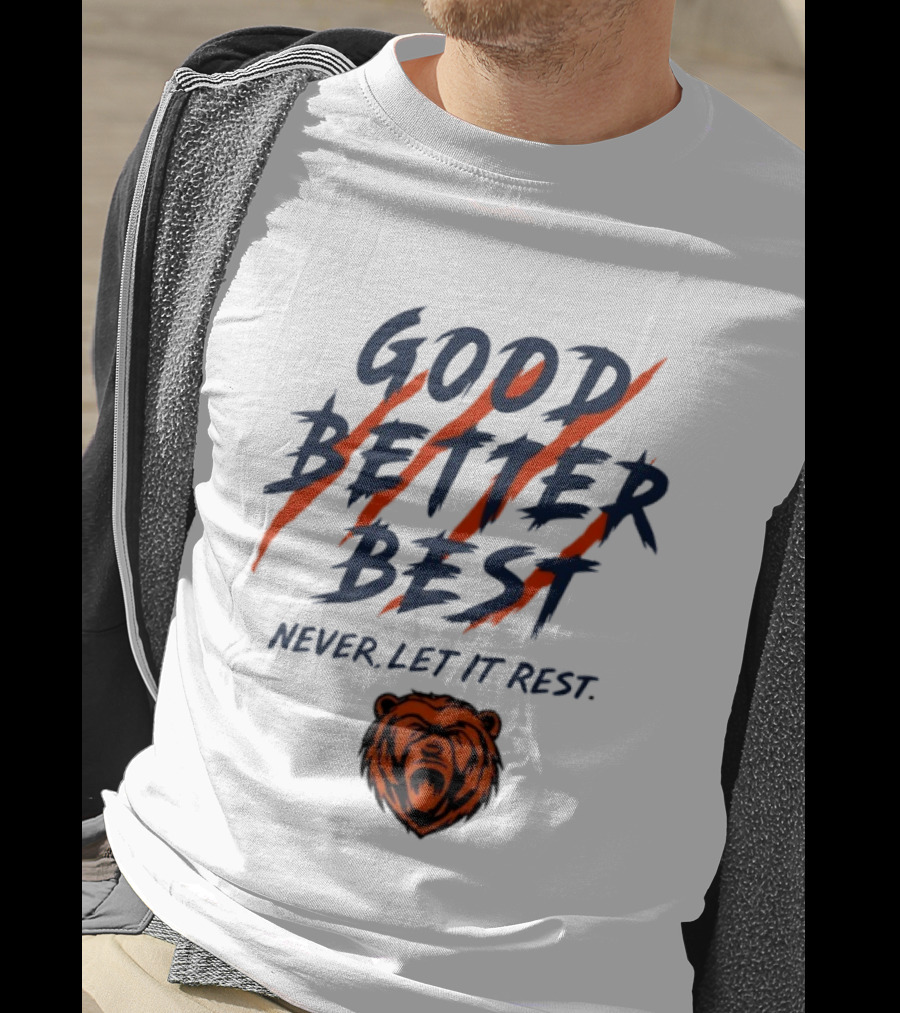 Chicago Bears Good Better Best Never Let It Rest Football Fan Essential T-Shirt