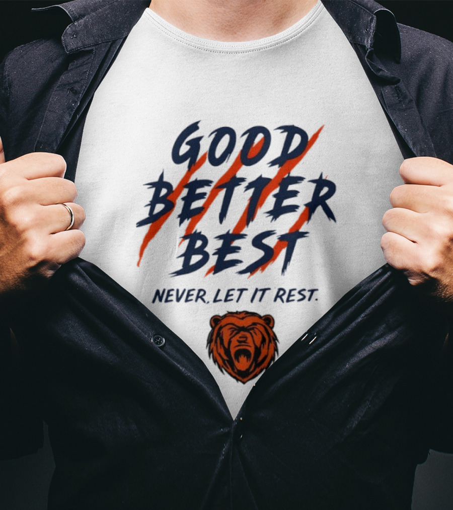 Chicago Bears Good Better Best Never Let It Rest Football Fan Essential T-Shirt