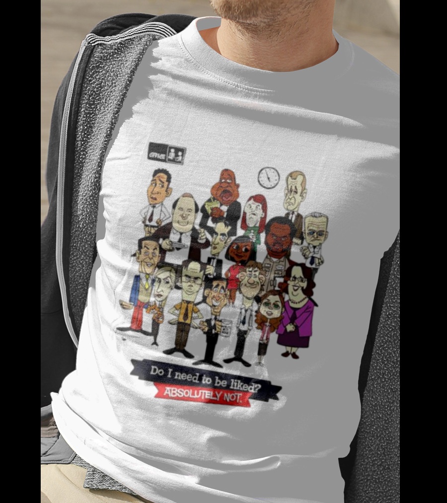 The Office Illustrated Characters Do I Need To Be Liked Absolutely Not T-Shirt