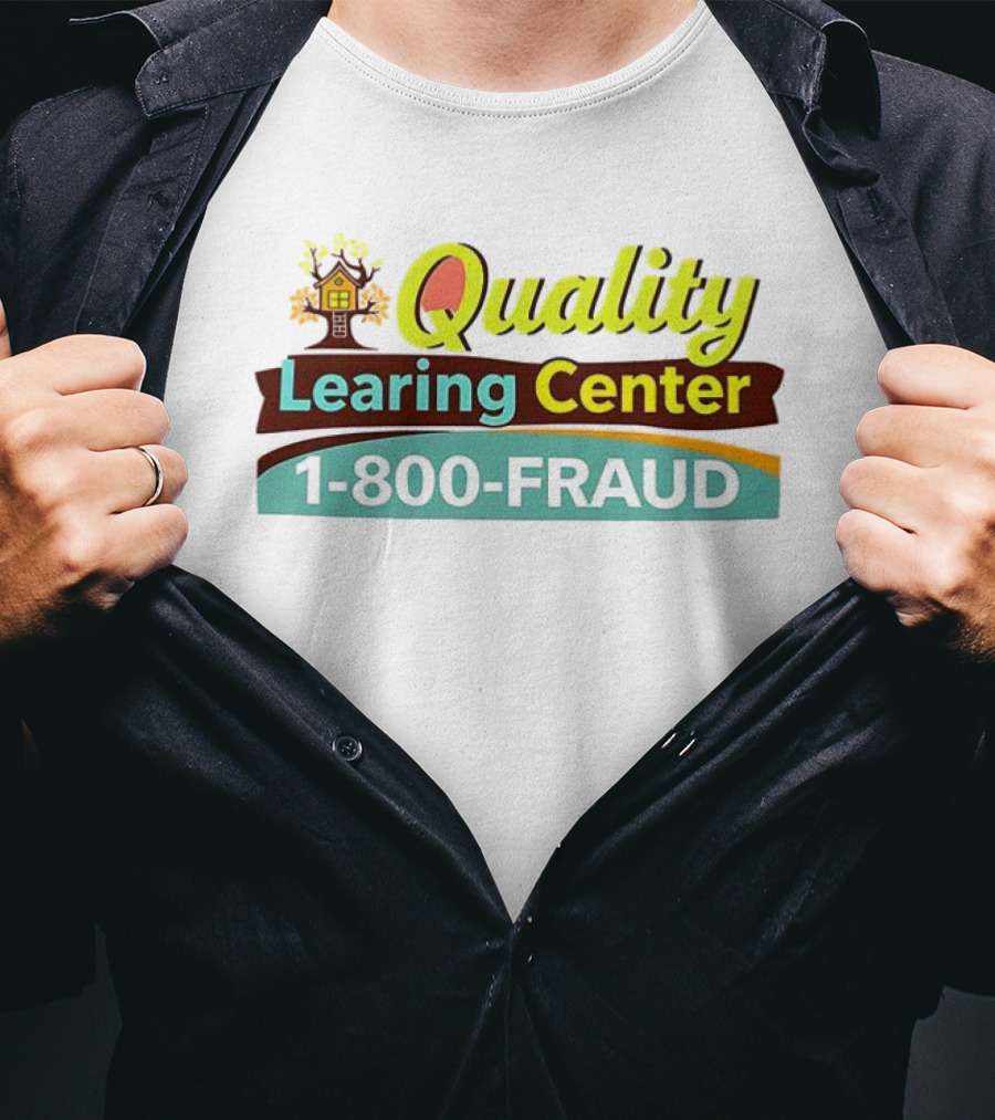 Quality Learning Center 1 800 Fraud Hotline T-Shirt