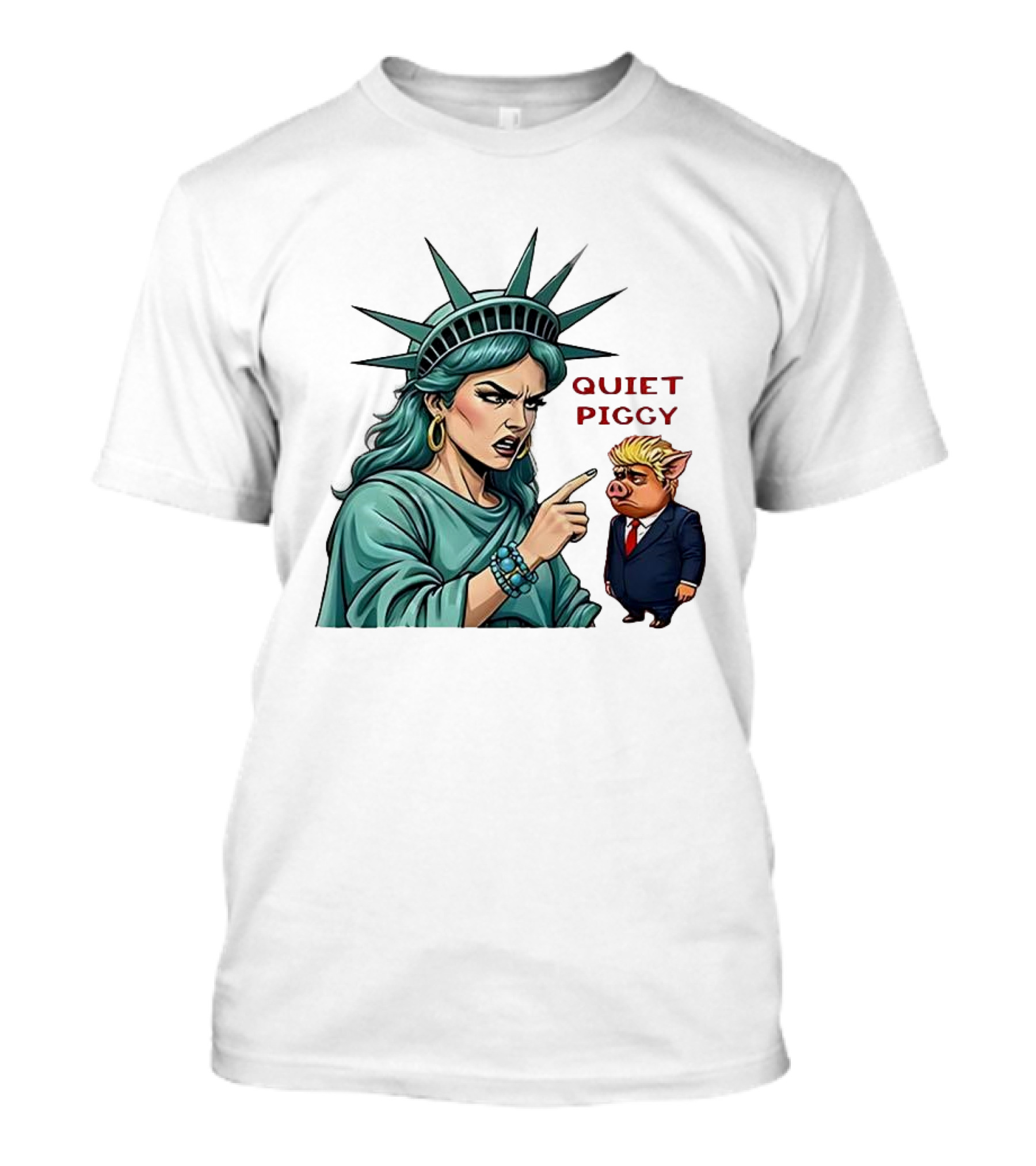 Quiet Piggy Statue Of Liberty Criticizes Trump Caricature T-Shirt