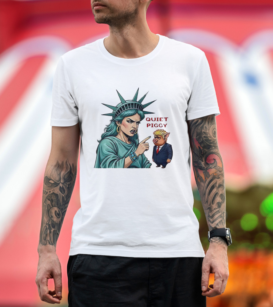Quiet Piggy Statue Of Liberty Criticizes Trump Caricature T-Shirt