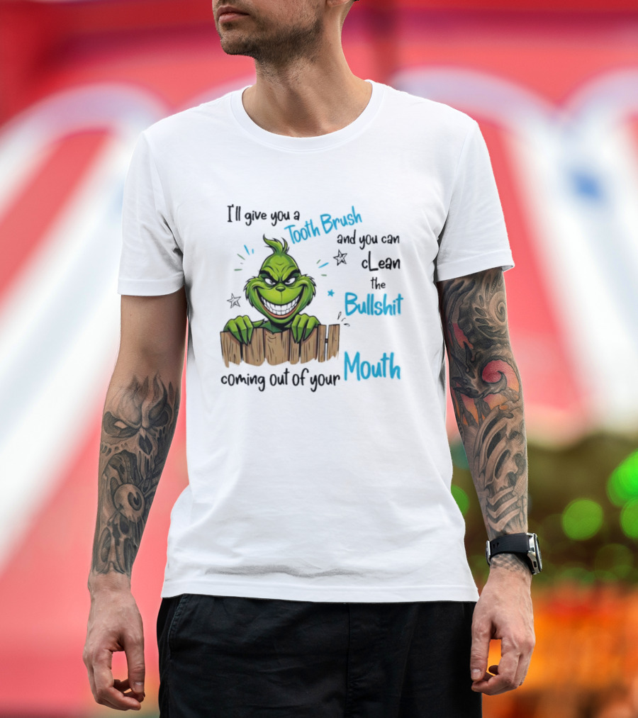 Grinch Tooth Brush Clean Bullshit Out Of Mouth T-Shirt