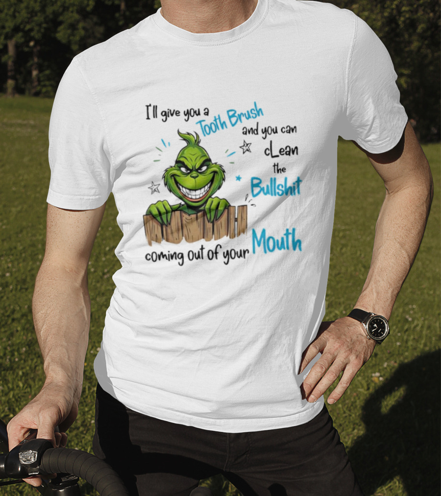 Grinch Tooth Brush Clean Bullshit Out Of Mouth T-Shirt