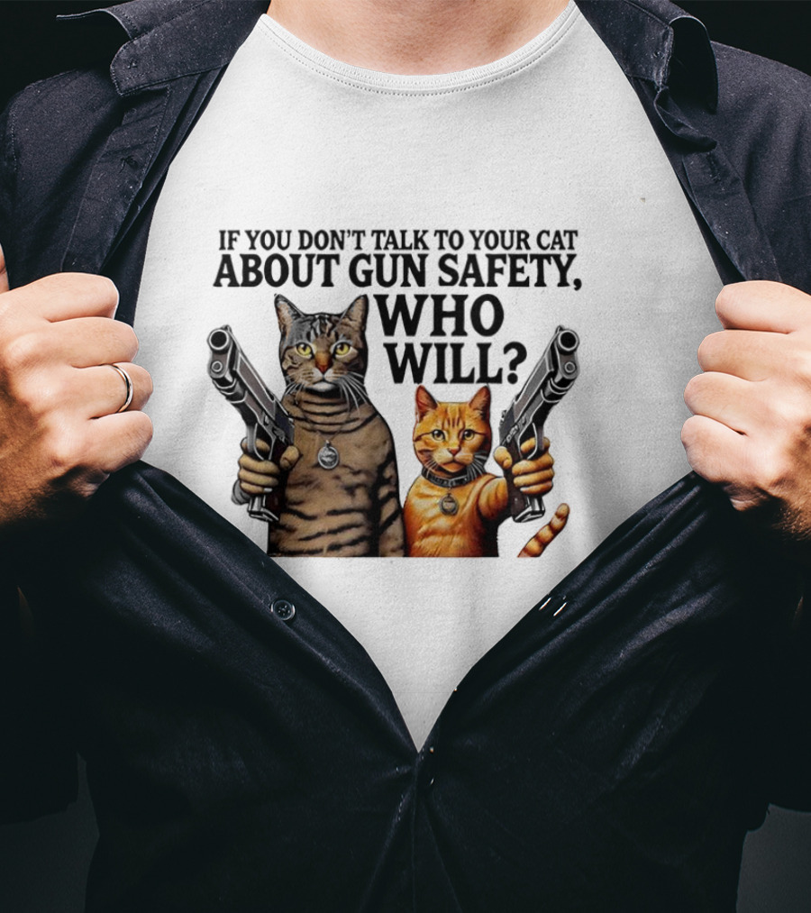 If You Don’t Talk To Your Cat About Gun Safety Who Will Gang Cat Meme T-Shirt