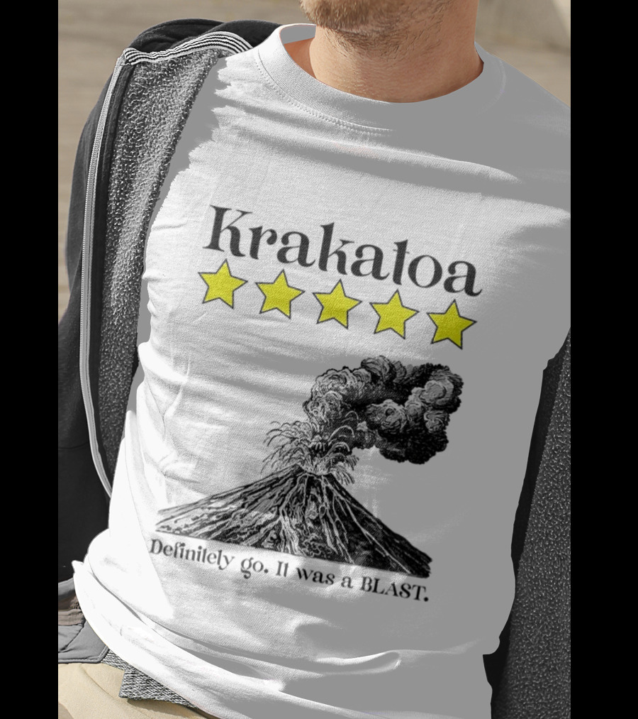 Krakatoa Five Star Definitely Go It Was A Blast Volcanic Eruption T-Shirt