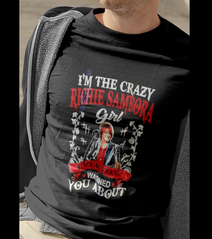 I’m The Crazy Richie Sambora Girl Everyone Warned You About T-Shirt