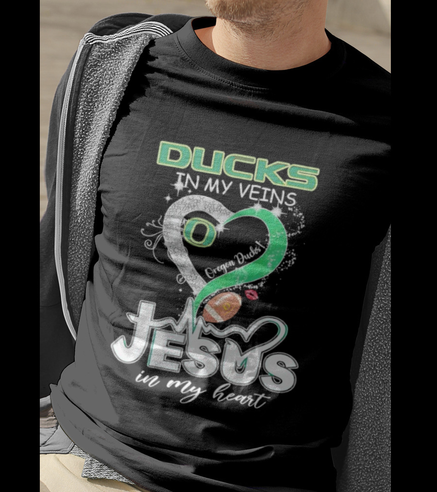 Oregon Ducks In My Veins Jesus In My Heart Football Love T-Shirt