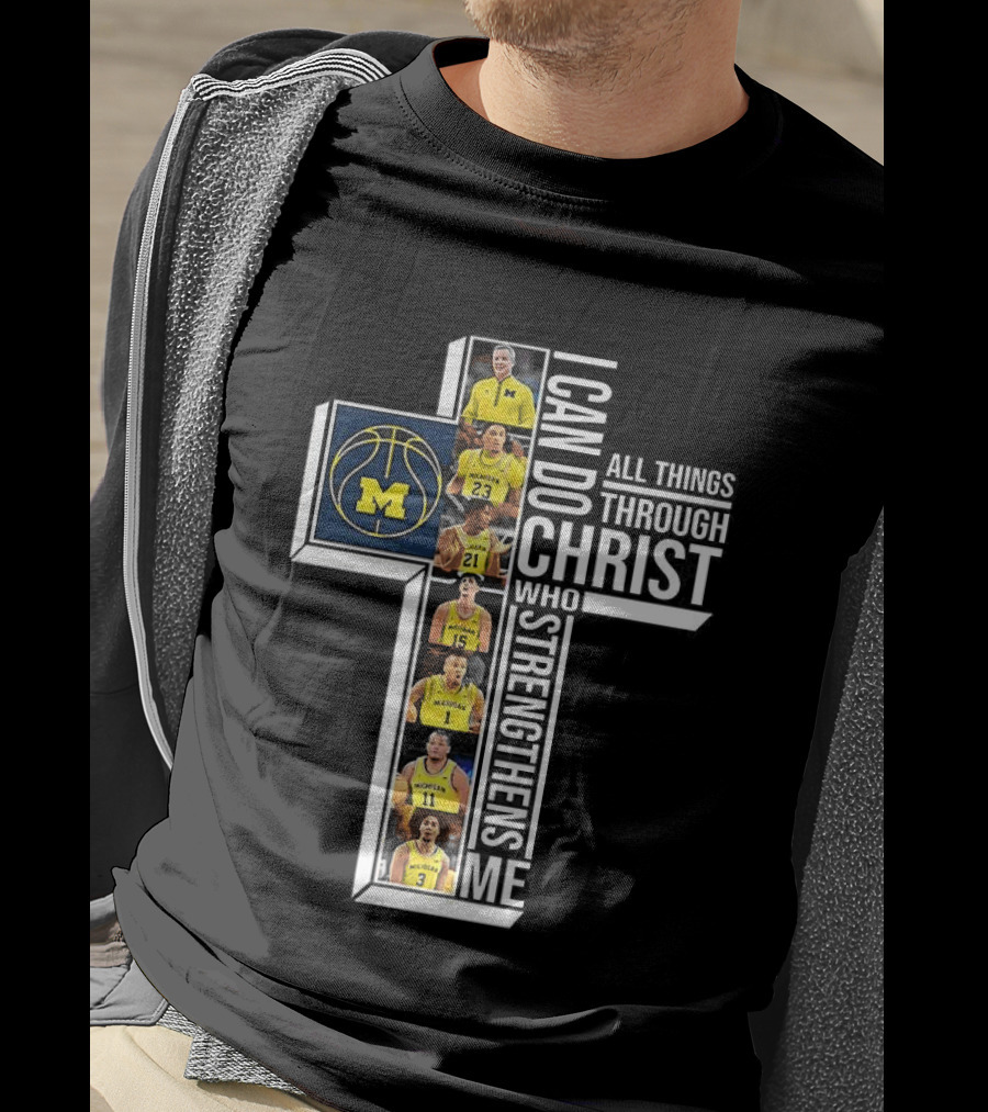 Michigan Wolverines NCAA Basketball I Can Do All Things Through Christ Team Cross T-Shirt