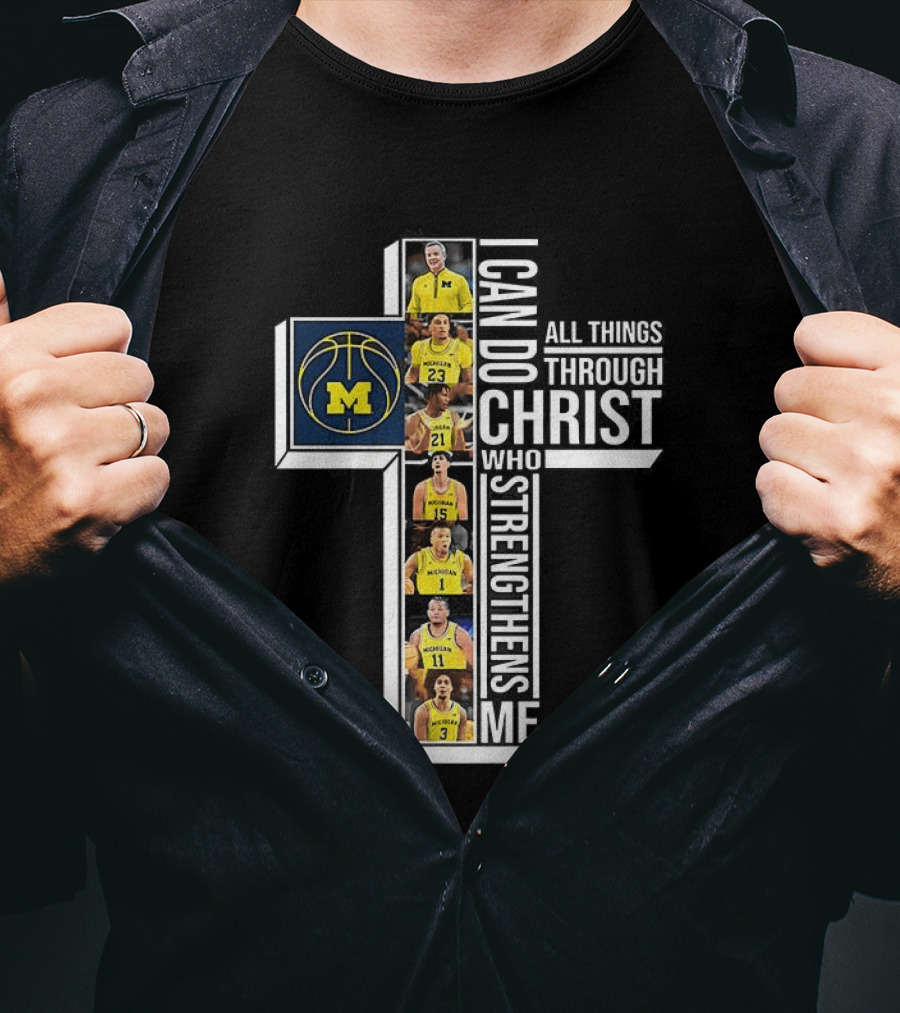 Michigan Wolverines NCAA Basketball I Can Do All Things Through Christ Team Cross T-Shirt
