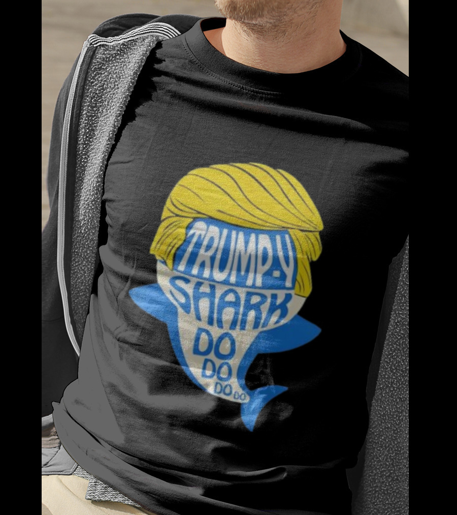 Trumpy Shark Do Do Do Funny Novelty Trump T-Shirt