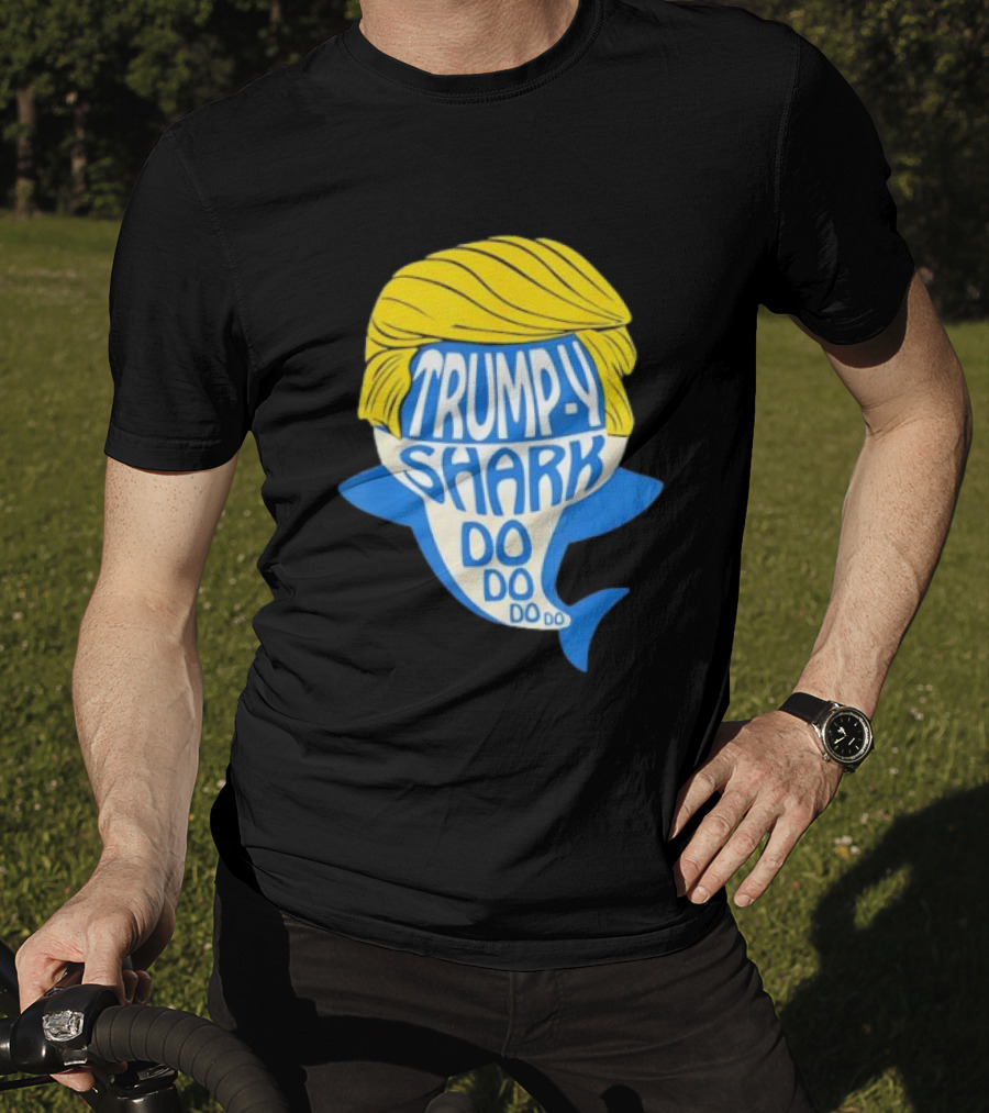 Trumpy Shark Do Do Do Funny Novelty Trump T-Shirt