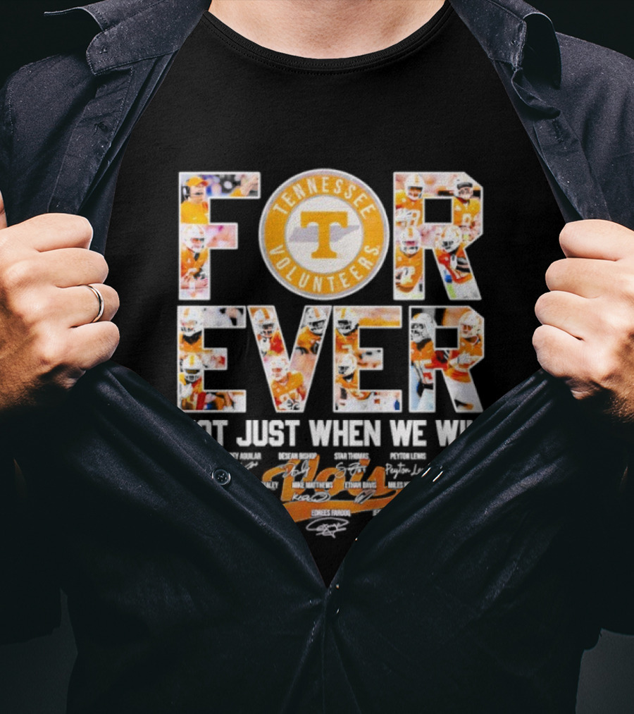 Tennessee Volunteers Forever Not Just When We Win Signatures T-Shirt
