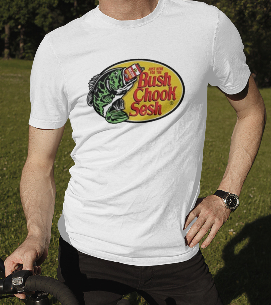 Bush Chook Sesh Just Here For The Bush Bass Pro Shops T-Shirt