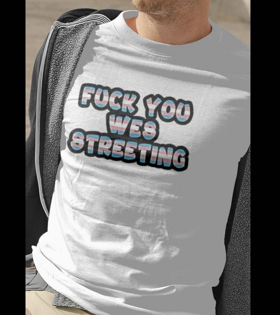 Fuck You Wes Streeting Transgender Flag T-Shirt