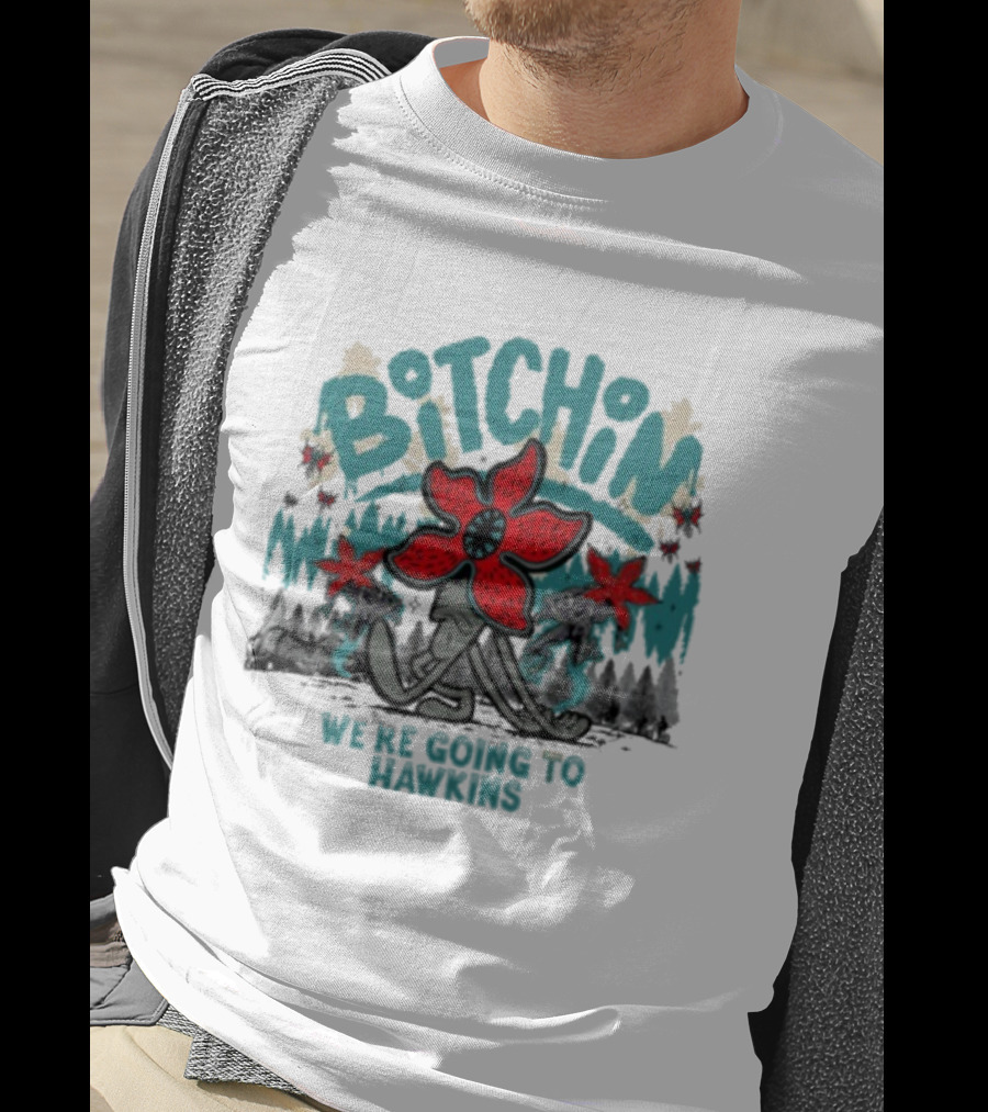 Stranger Things Bitchin We’re Going To Hawkins T-Shirt