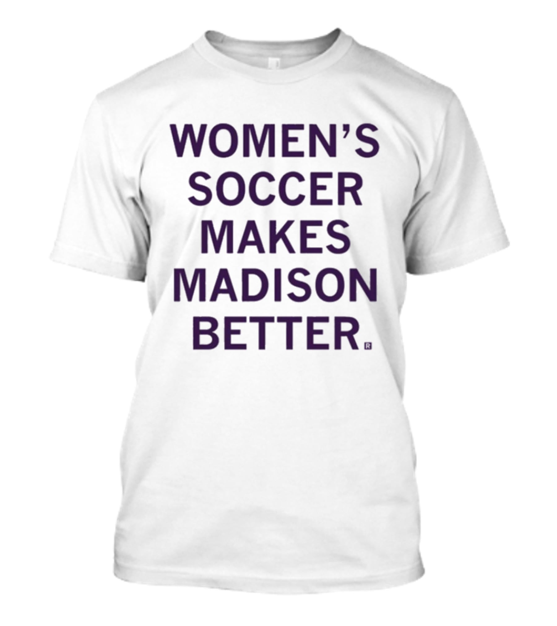 Women’s Soccer Makes Madison Better T-Shirt