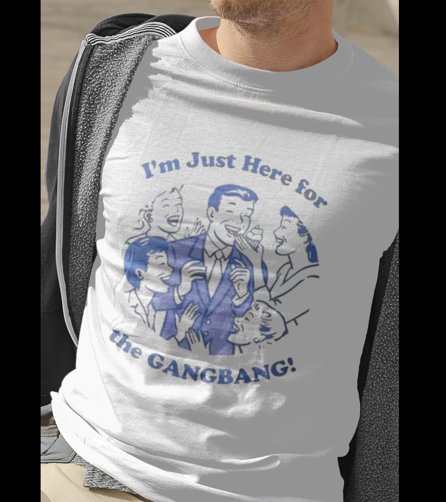 I'm Just Here For The Gangbang Danny Duncan T-Shirt