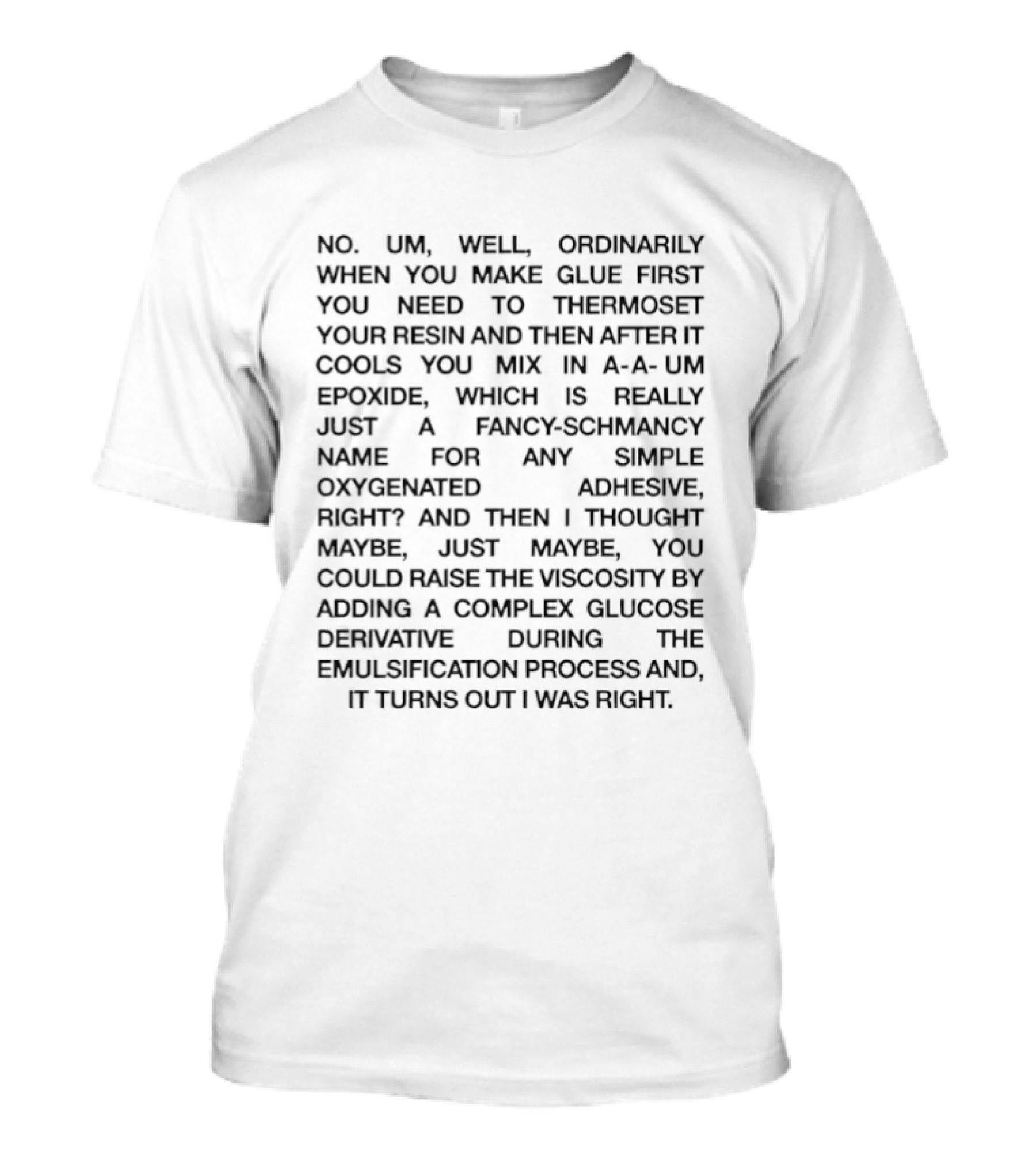 Romy And Michele Invented Post Its Recipe No Um Well Ordinarily When You Make Glue First You Need T-Shirt