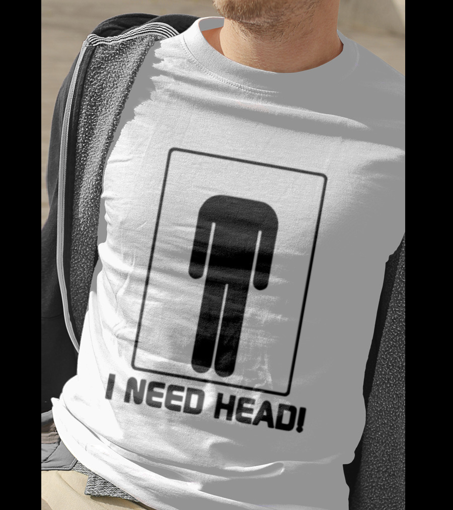 I Need Head Restroom Figure T-Shirt