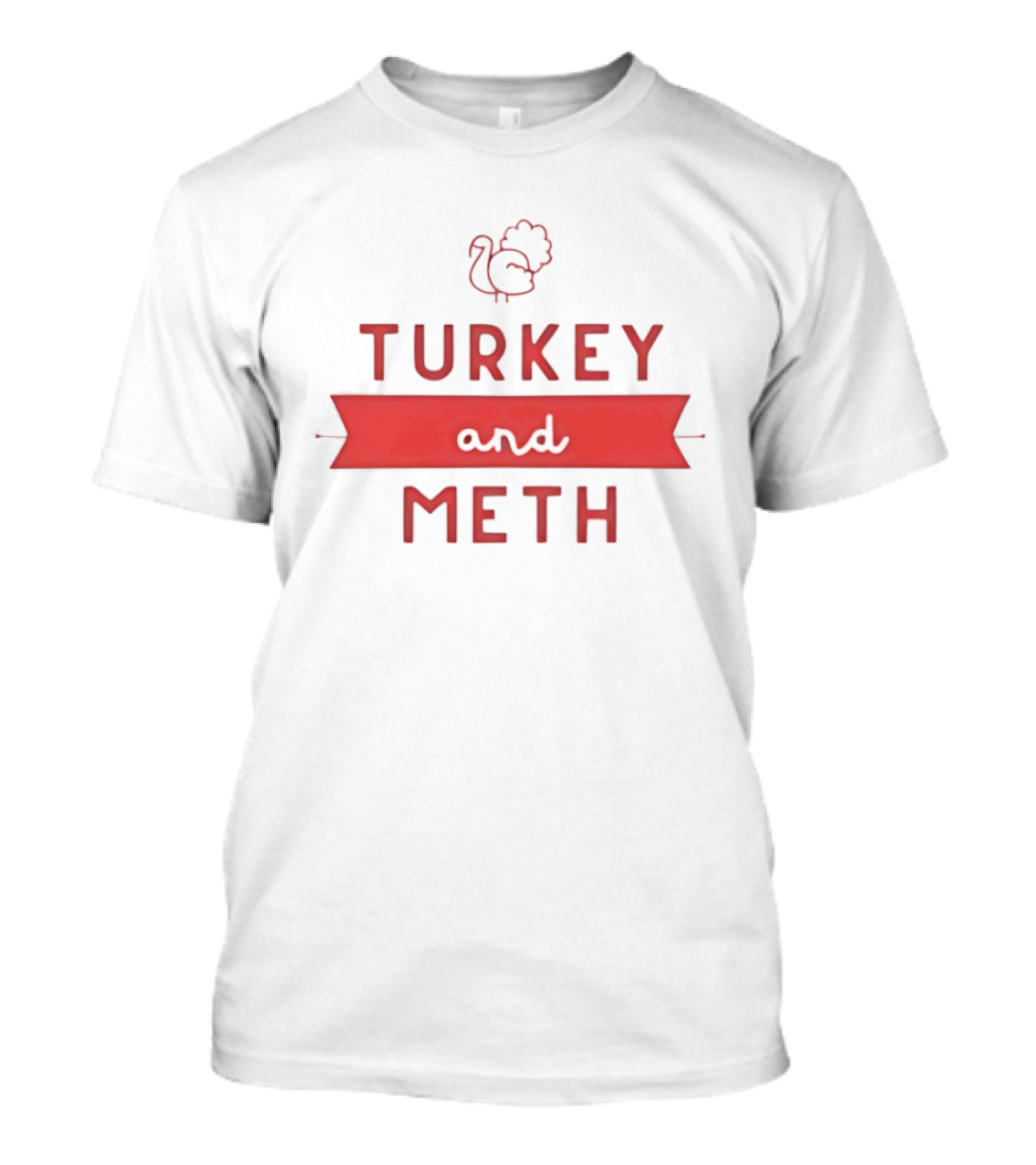 Turkey And Meth Funny Thanksgiving T-Shirt