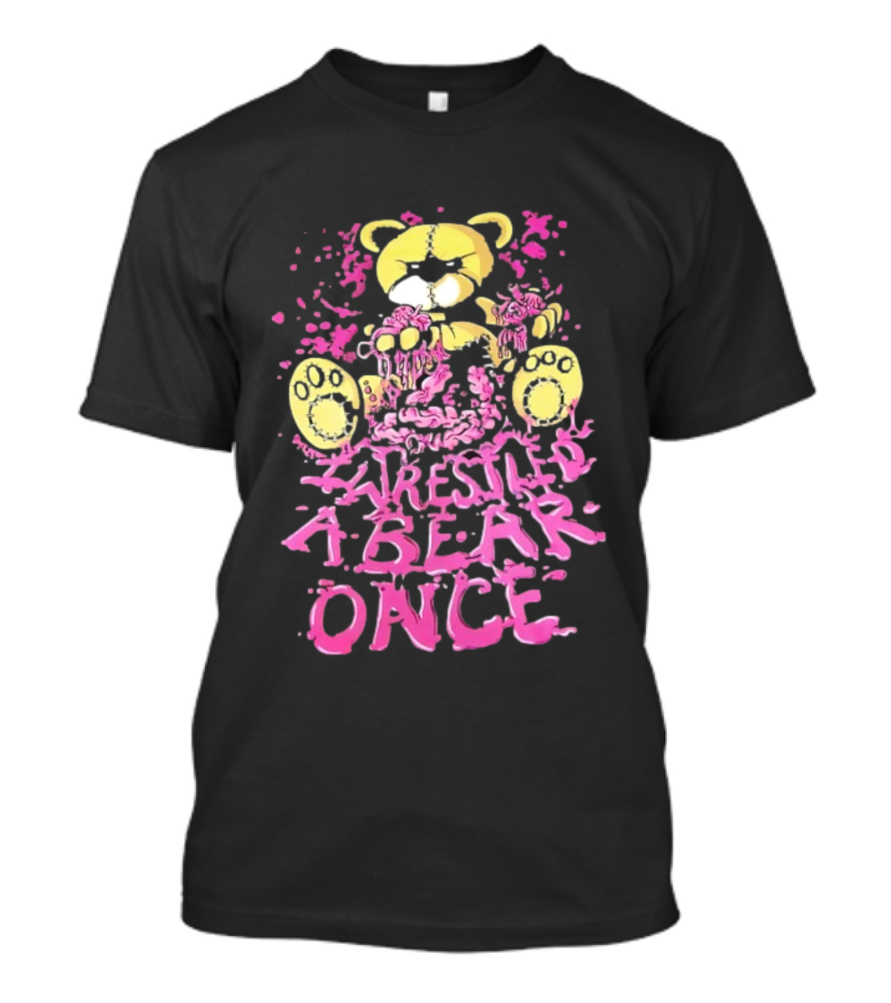 I Wrestled A Bear Once Splattered Stuffed Bear T-Shirt