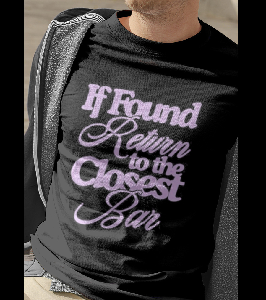 If Found Return To The Closest Bar T-Shirt