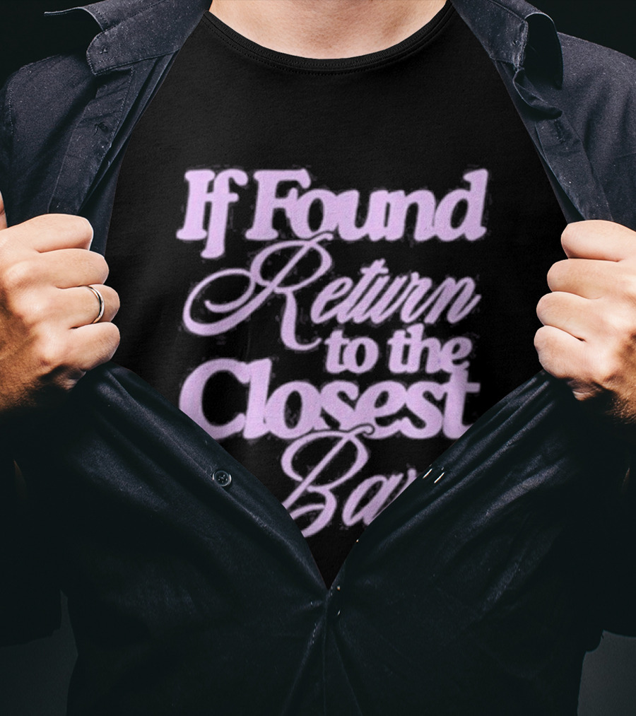 If Found Return To The Closest Bar T-Shirt