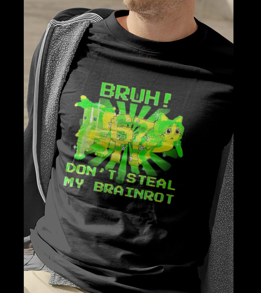 Bruh Don’t Steal My OG Brainrots Meme T-Shirt
