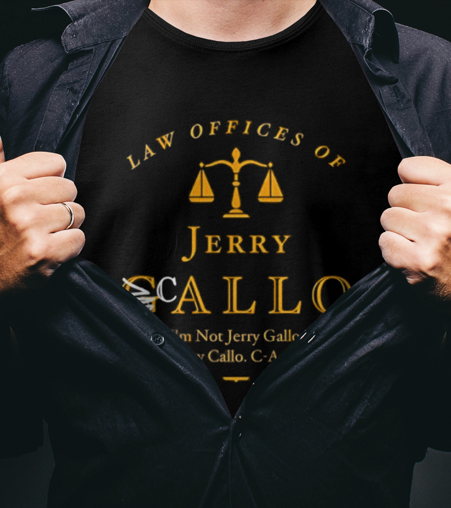 Law Offices Of Jerry Callo Hon Jerry Gallo Fun Jerry C A L L O Scales Of Justice T-Shirt